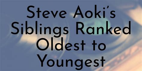 devon aoki siblings|7 Steve Aoki’s Siblings Ranked Oldest to Youngest